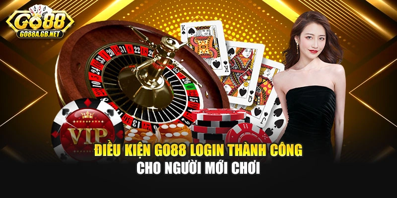 Điều kiện Go88 login thành công cho người mới chơi