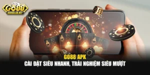 Go88 APK – Cài Đặt Siêu Nhanh, Trải Nghiệm Siêu Mượt