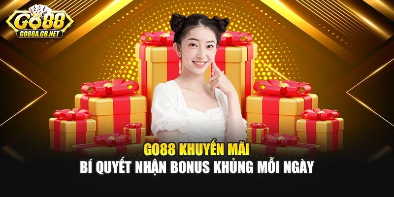 Go88 Khuyến Mãi – Bí Quyết Nhận Bonus Khủng Mỗi Ngày