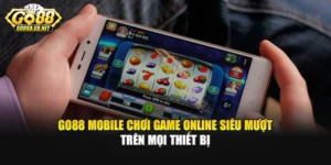 Go88 Mobile Chơi Game Online Siêu Mượt Trên Mọi Thiết Bị