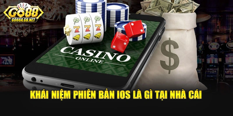 Khái niệm phiên bản iOS là gì tại nhà cái