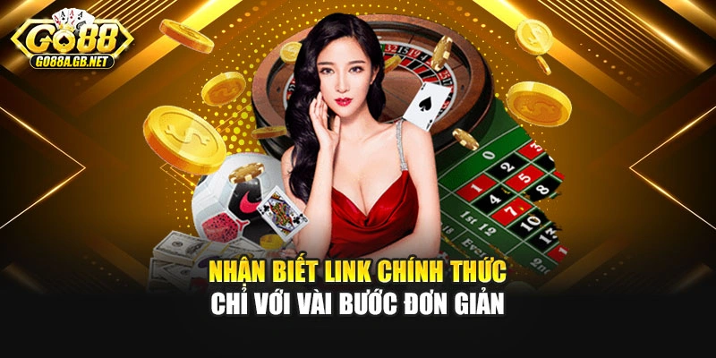 Nhận biết link chính thức chỉ với vài bước đơn giản