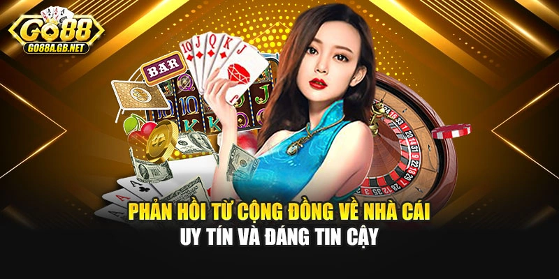Phản hồi từ cộng đồng về nhà cái uy tín và đáng tin cậy