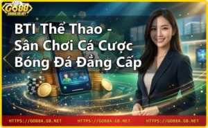 Giới thiệu BTI Thể Thao - nhà cung cấp phần mềm cá cược thể thao hàng đầu châu Á