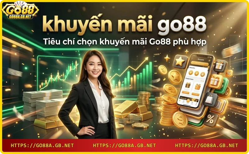 Tiêu chí chọn khuyến mãi Go88: giá trị, thời hạn, vòng cược thấp